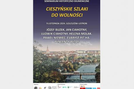 Seminarium historyczno-ekumeniczne „Cieszyńskie szlaki do wolności"